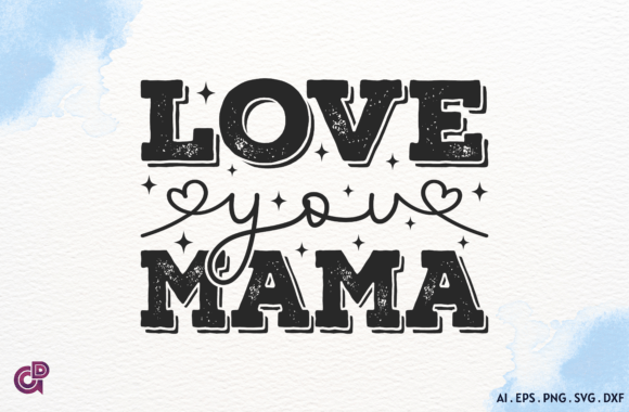 Love You Mama: A Versatile Digital Design for Multiple Uses